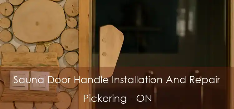 Sauna Door Handle Installation And Repair Pickering - ON